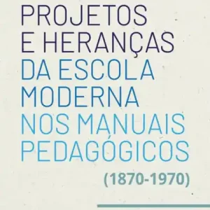 Projetos e Heranças da Escola Moderna nos Manuais Pedagógicos (1870-1970) Seasonal Sale