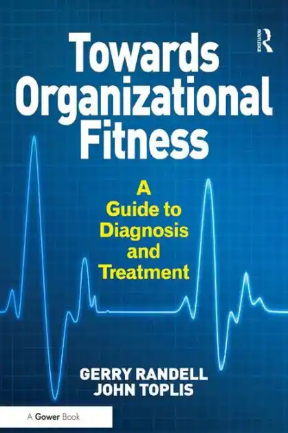 Towards Organizational Fitness: A Guide to Diagnosis and Treatment Special Discount