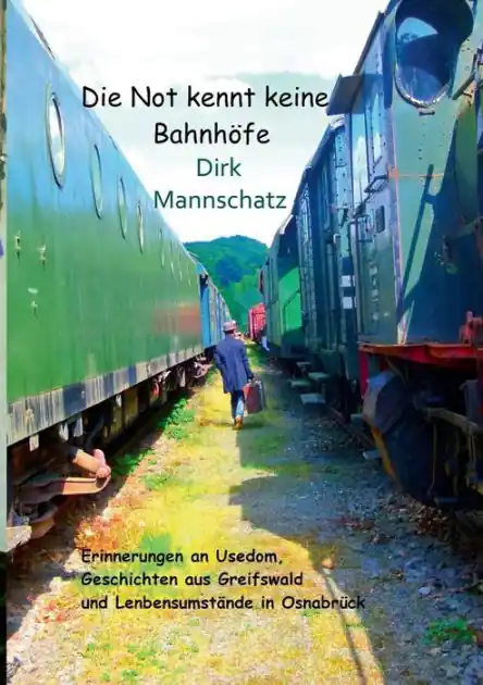 Die Not kennt keine Bahnhöfe: Erinnerungen an Usedom, Geschichten aus Greifswald und Lebensumstände in Osnabrück Budget