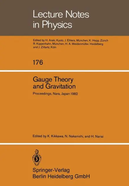 Gauge Theory and Gravitation: Proceedings of the International Symposium on Gauge Theory and Gravitation (g & G) Held at Tezukayama University Nara, Japan, August 20-24, 1982 Buy Online