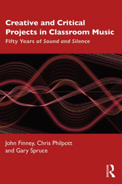 Best Seller Creative and Critical Projects in Classroom Music: Fifty Years of Sound and Silence