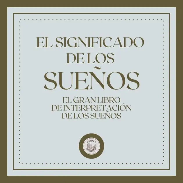 El Significado de los Sueños: El gran Libro de Interpretaciones de los Sueños! Hassle-Free Returns