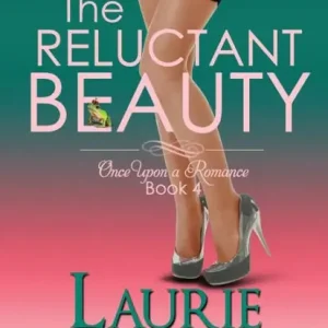 Hot Picks The Reluctant Beauty, Book 4 Once Upon A Romance Series