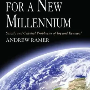Revelations for a New Millennium: Saintly and Celestial Prophecies of Joy and Renewal Time-Limited