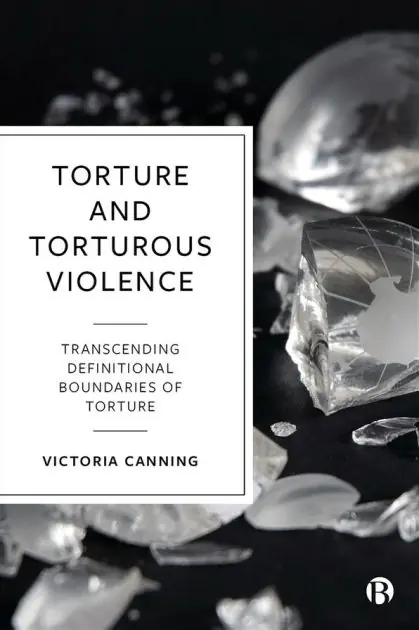 Crafted Torture and Torturous Violence: Transcending Definitions of Torture