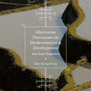 Best Choice Alternative Discourses on Modernization and Development: East Asian Perspectives