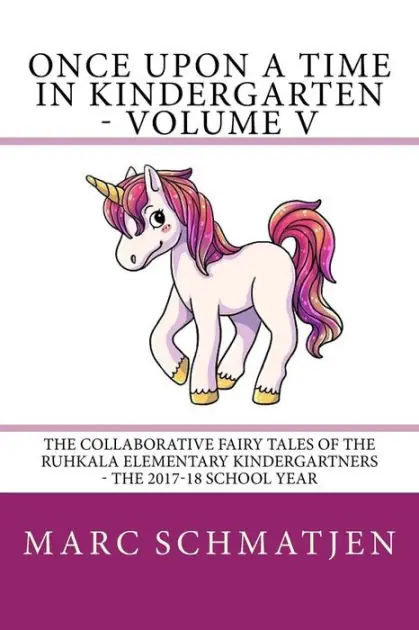 Once Upon a Time in Kindergarten - Volume V: The Collaborative Fairy Tales of the Ruhkala Elementary Kindergartners - The 2017-18 School Year Wholesale