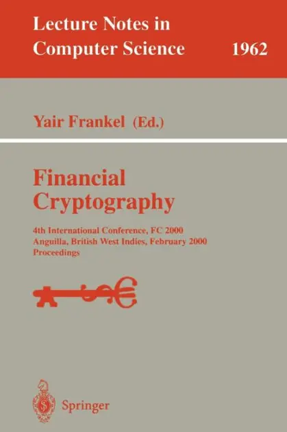 Shop Now Financial Cryptography: 4th International Conference, FC 2000 Anguilla, British West Indies, February 20-24, 2000 Proceedings