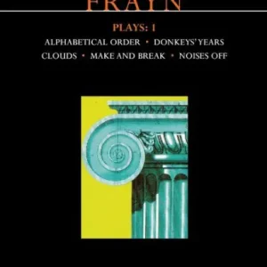 Frayn Plays: 1: Alphabetical Order; Donkeys' Years; Clouds; Make and Break; Noises Off Luxury