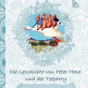Die Geschichte von Peter Hase und der Teeparty (inklusive Ausmalbilder, deutsche Erstveröffentlichung! ): deutsche Erstveröffentlichung!, Kinder, Kinderbuch, Klassiker, Schulkinder, Vorschule, 1. 2. 3. 4. Klasse, Grundschule, Kindergarten, Weihnachten, Si Flash Sale