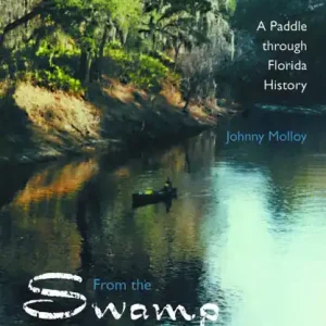 Instant Buy From the Swamp to the Keys: A Paddle through Florida History / Edition 1