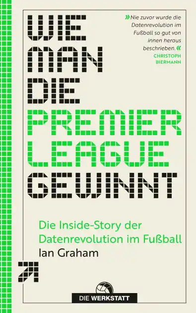 Wie man die Premier League gewinnt: Die Inside-Story der Datenrevolution im Fußball Limited Edition