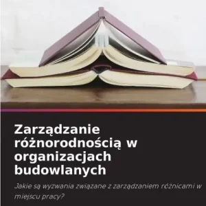Zarządzanie rï¿½żnorodnością w organizacjach budowlanych Authentic