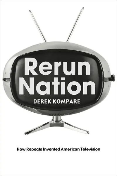 Wholesale Rerun Nation: How Repeats Invented American Television