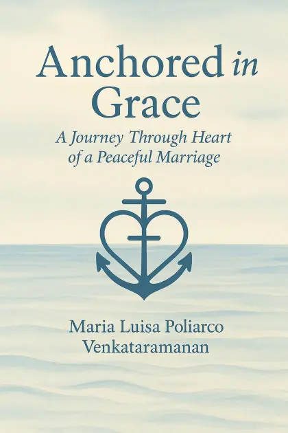 Anchored in Grace - A Journey through Heart of a Peaceful Marriage New Release