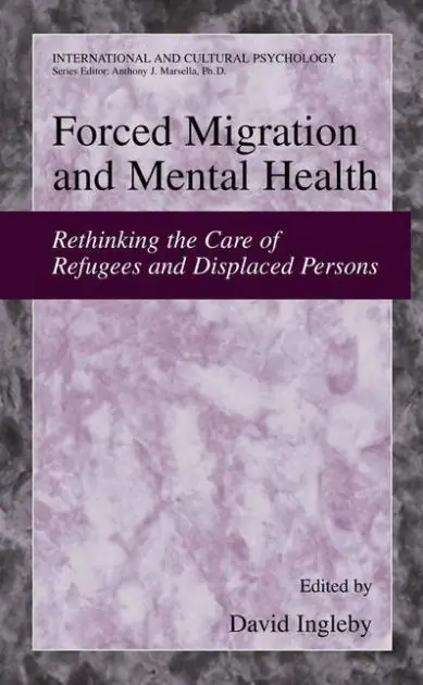 Weekend Sale Forced Migration and Mental Health: Rethinking the Care of Refugees and Displaced Persons