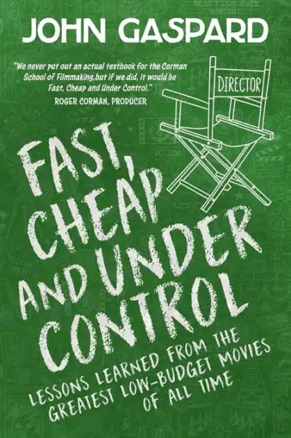 Don’t Miss Out Fast, Cheap & Under Control: Lessons Learned From the Greatest Low-Budget Movies of All Time: