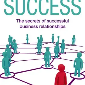 Network Your Way To Success: The secrets of successful business relationships While Supplies Last