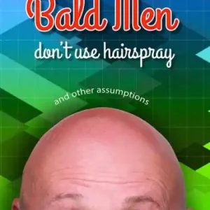 Bald Men Don't Use Hairspray and Other Assumptions One Day Deal