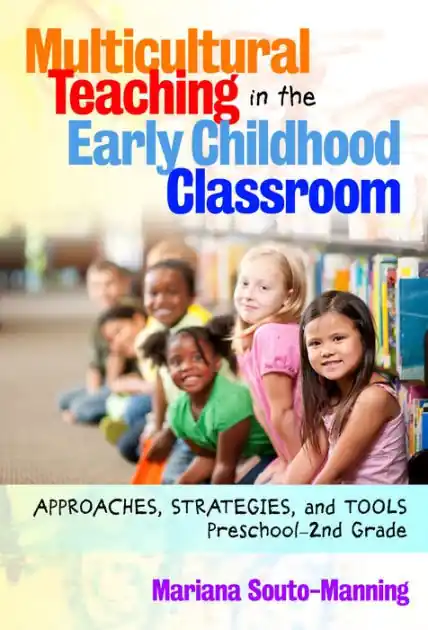Multicultural Teaching in the Early Childhood Classroom: Approaches, Strategies, and Tools, Preschool-2nd Grade Special Offer