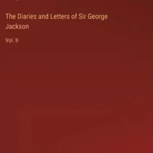 The Diaries and Letters of Sir George Jackson: Vol. II Price Drop