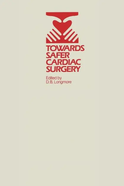 New Release Towards Safer Cardiac Surgery: Based upon the Proceedings of an International Symposium held at the University of York 8-10th April, 1980