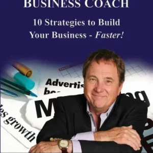 Secrets of a Strategic Business Coach: 10 Strategies to Build Your Business -- Faster! Limited Edition