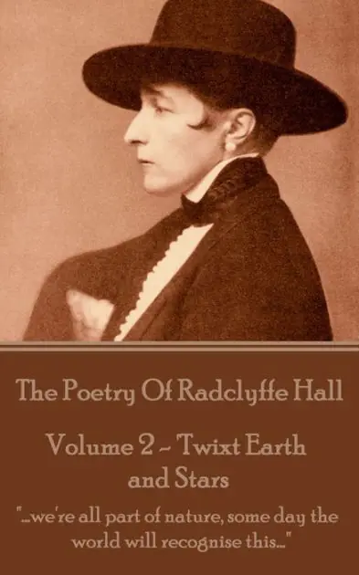 Worldwide Shipping The Poetry Of Radclyffe Hall - Volume 2 - 'Twixt Earth and Stars: ".we're all part of nature, some day the world will recognise this."