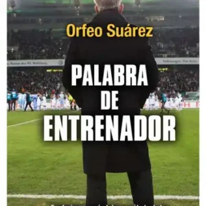 Fan Favorite Palabra de entrenador: Reflexiones, anécdotas y método de los mejores técnicos del fútbol español