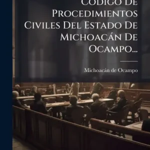 Cï¿½3digo De Procedimientos Civiles Del Estado De Michoacï¿½n De Ocampo... Certified