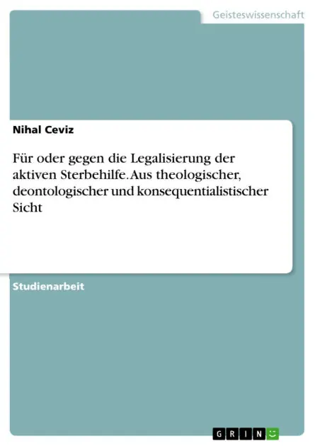 Worldwide Shipping Für oder gegen die Legalisierung der aktiven Sterbehilfe. Aus theologischer, deontologischer und konsequentialistischer Sicht