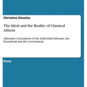 Special Offer The Ideal and the Reality of Classical Athens: Athenian Conceptions of the Individual Athenian, the Household and the Government
