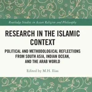 Research in the Islamic Context: Political and Methodological Reflections from South Asia, Indian Ocean, and the Arab World Seasonal Sale
