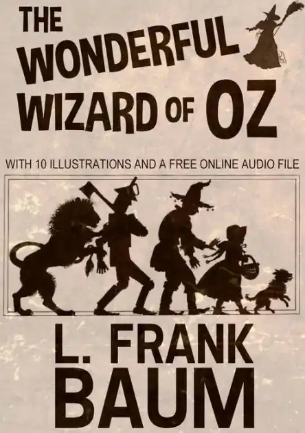 Original The Wonderful Wizard of Oz: With 10 Illustrations and a Free Online Audio File.