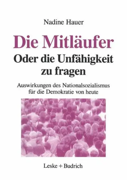 Clearance Die Mitläufer Oder Die Unfähigkeit zu fragen: Auswirkungen des Nationalsozialismus auf die Demokratie von heute