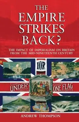 The Empire Strikes Back?: The Impact of Imperialism on Britain from the Mid-Nineteenth Century One Day Deal