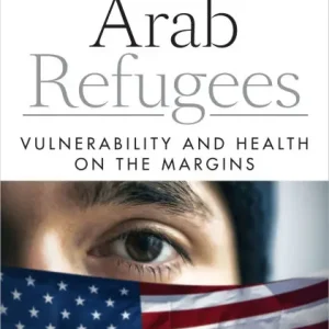 Express Delivery America's Arab Refugees: Vulnerability and Health on the Margins