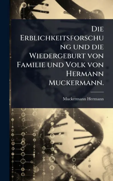 Die Erblichkeitsforschung und die Wiedergeburt von Familie und Volk von Hermann Muckermann. Deal